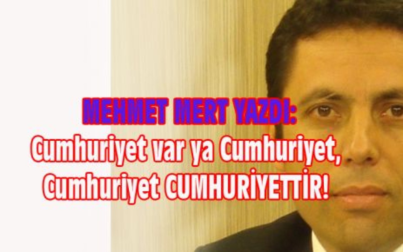 Cumhuriyet CUMHURİYETTİR!