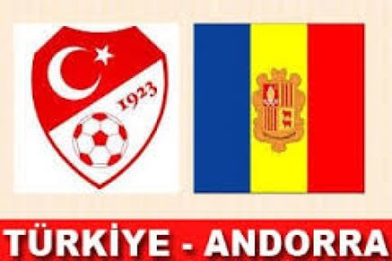 Türkiye - Andorra (Maç saat 21:00'de)