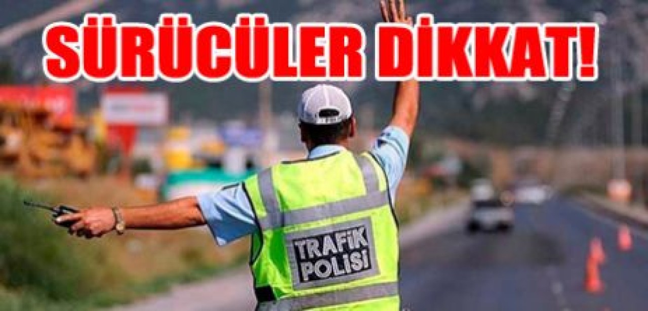 Sürücüler dikkat! Yeni değişiklik...