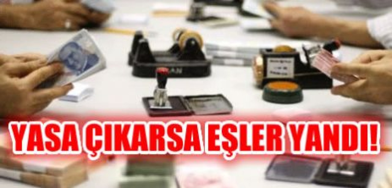 Yasa çıkarsa eşler yandı!