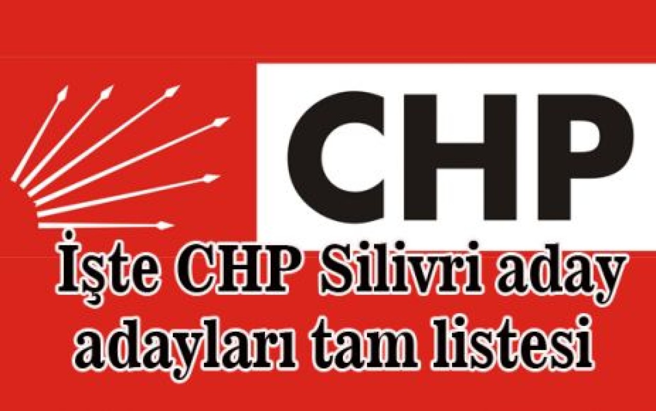 İşte CHP Silivri aday adayları tam listesi