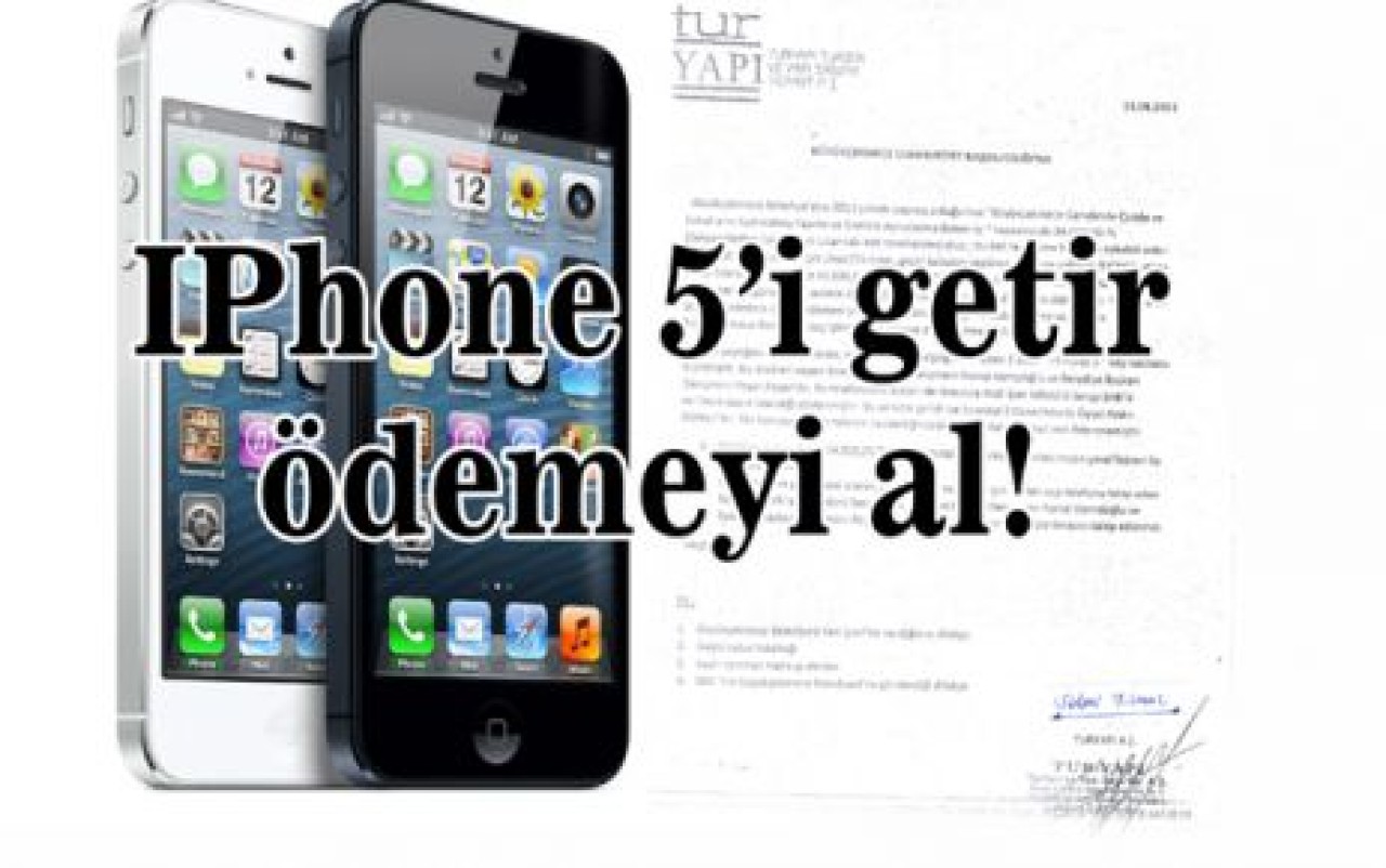 IPhone 5’i getir ödemeyi al!