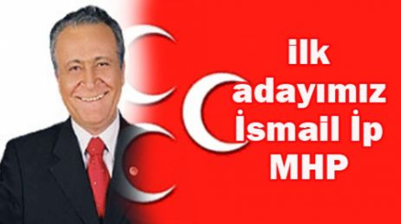 ilk adayımız İsmail İp