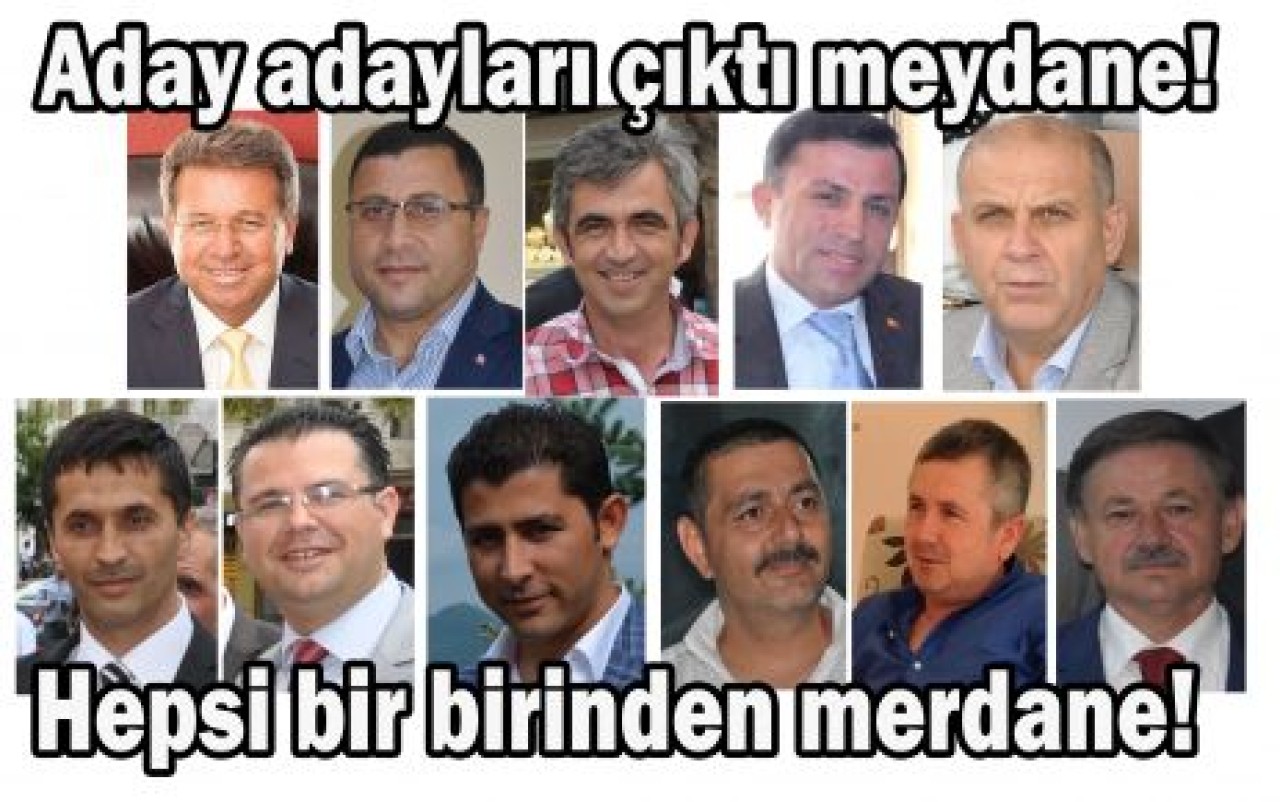 Aday adayları çıktı meydane!