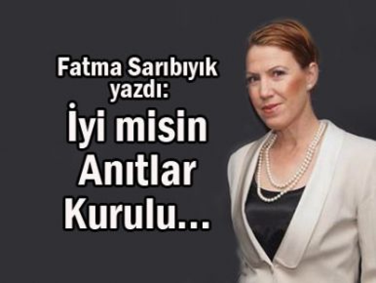 Fatma Sarıbıyık  yazdı: İyi misin Anıtlar Kurulu...