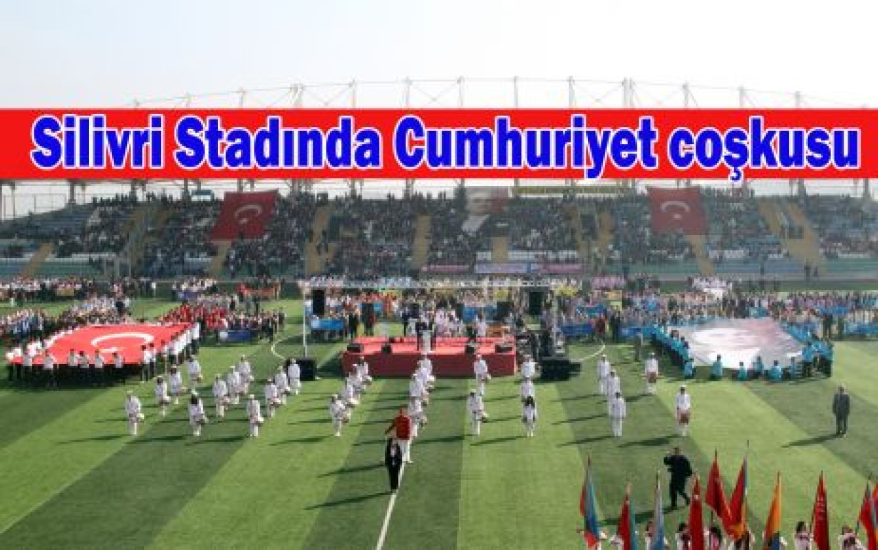 Silivri Stadında Cumhuriyet coşkusu