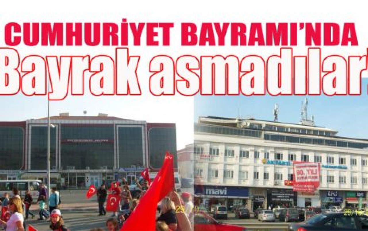 Bayrak asmadılar!