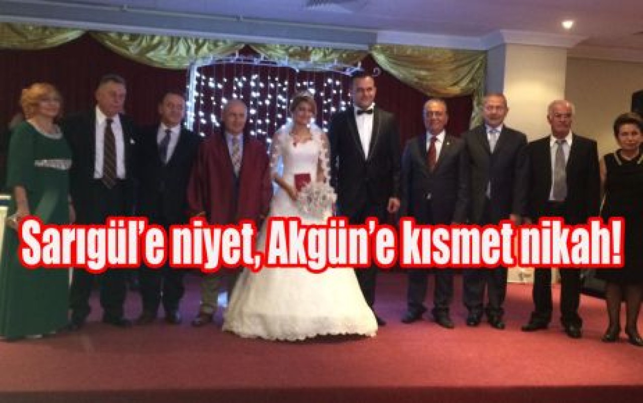 Sarıgül’e niyet, Akgün’e kısmet nikah!