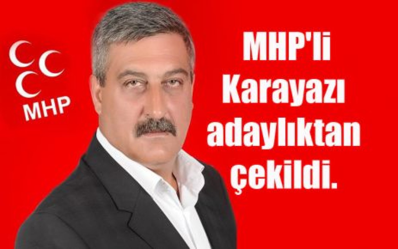 MHP'li Karayazı adaylıktan çekildi.