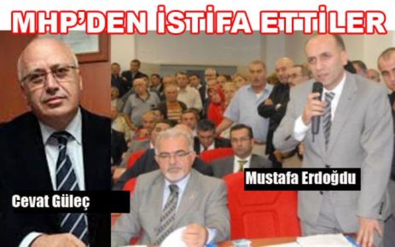 MHP’DEN İSTİFA ETTİLER