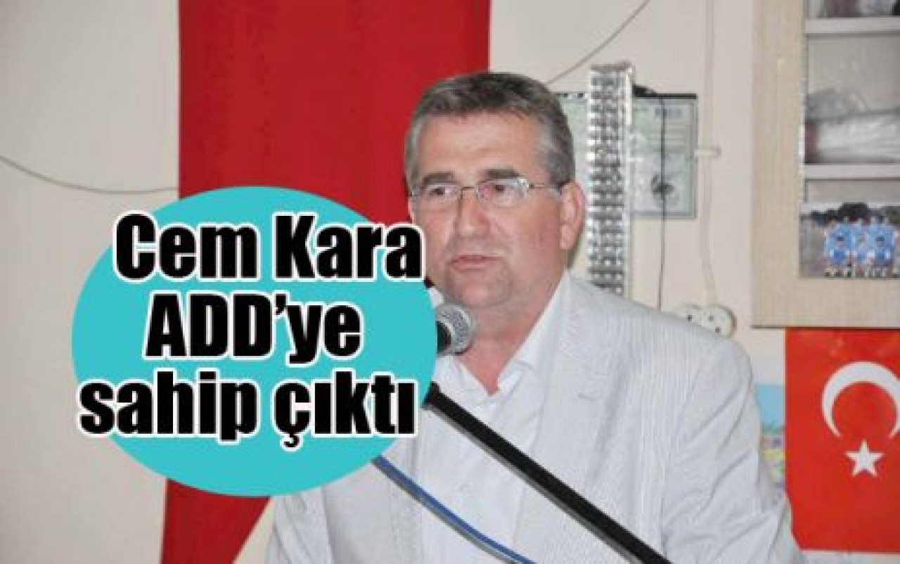 Cem Kara ADD’ye sahip çıktı