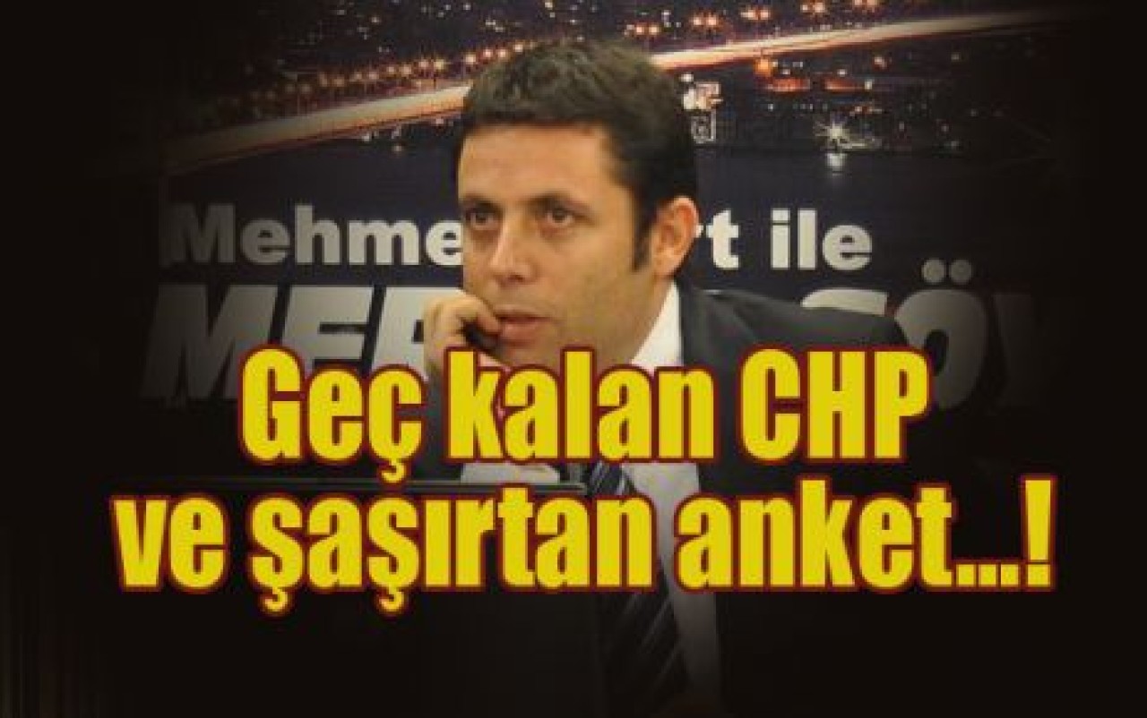 Geç kalan CHP ve şaşırtan anket…!