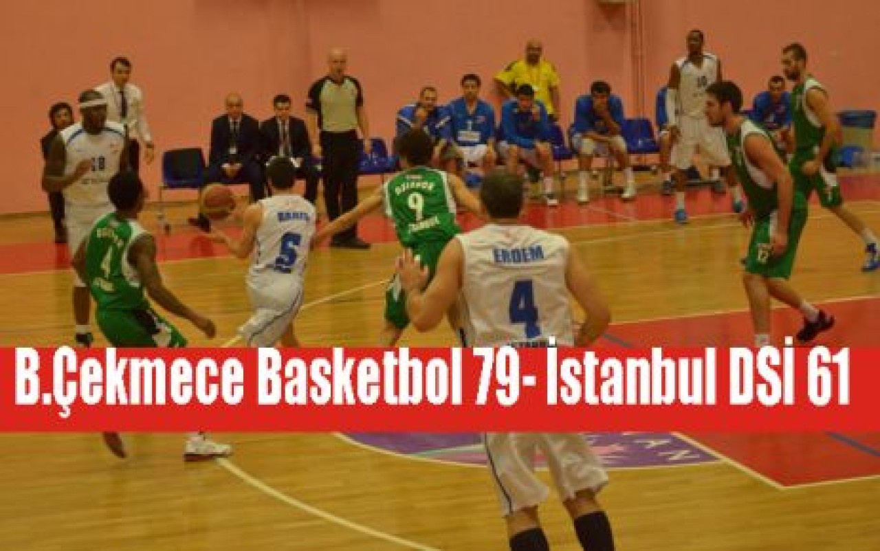 Büyükçekmece Basketbol 79- İstanbul DSİ 61