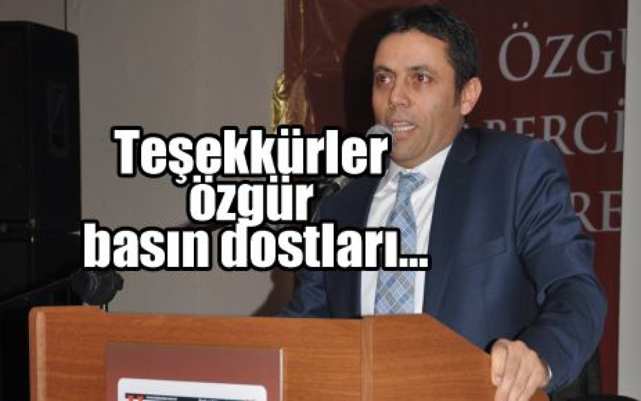 Teşekkürler özgür basın dostları…