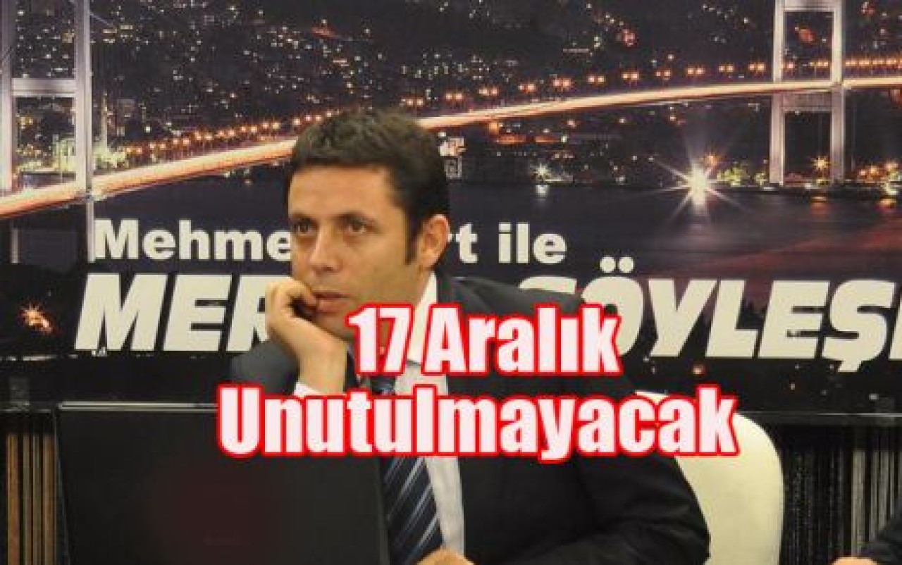 17 Aralık Unutulmayacak