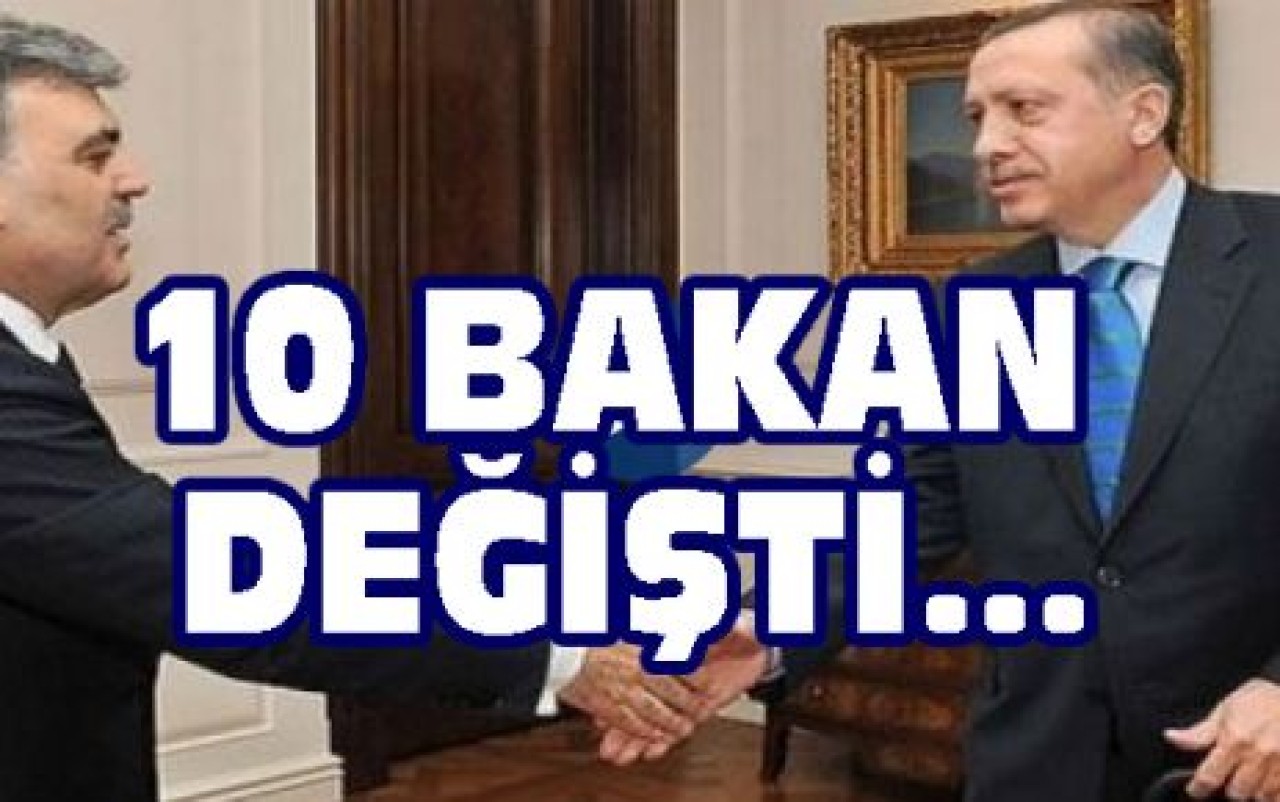 10 BAKAN DEĞİŞTİ...