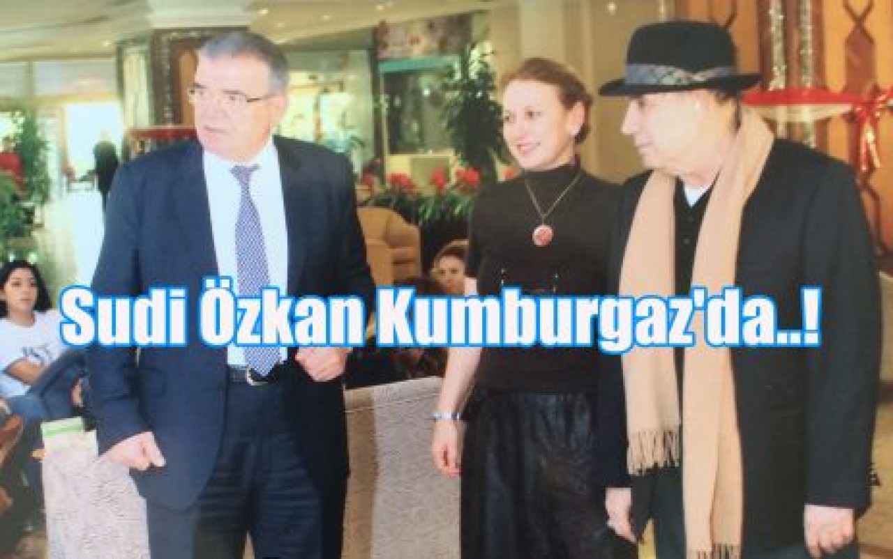 Sudi Özkan Kumburgaz'da..!