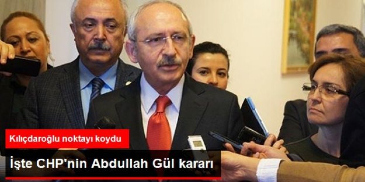 Kılıçdaroğlu: Abdullah Gül Gündemimizde Yoktur