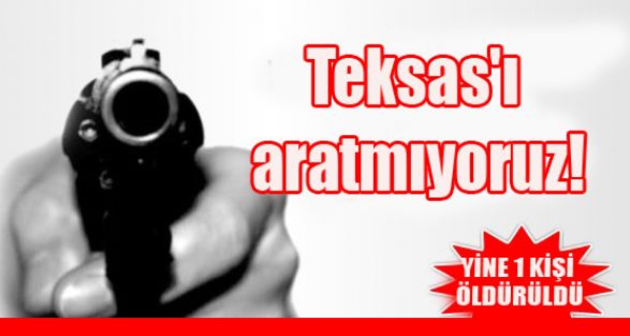 Teksas'ı aratmıyoruz!