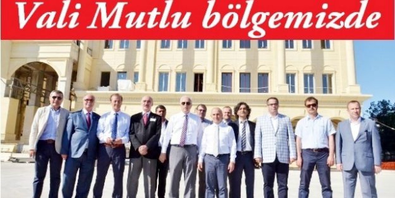 Vali Mutlu bölgemizde