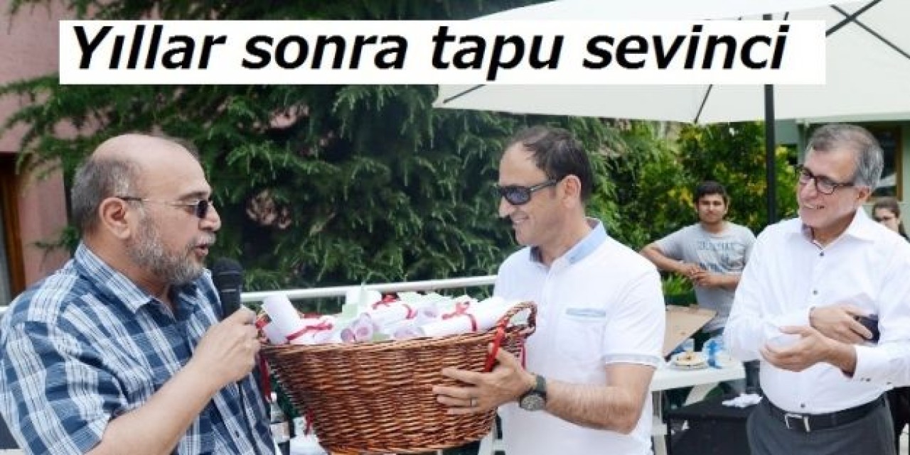 Yıllar sonra tapu sevinci