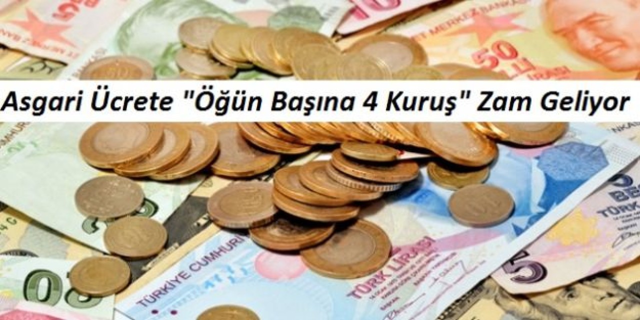 Asgari Ücrete “Öğün Başına 4 Kuruş“ Zam Geliyor