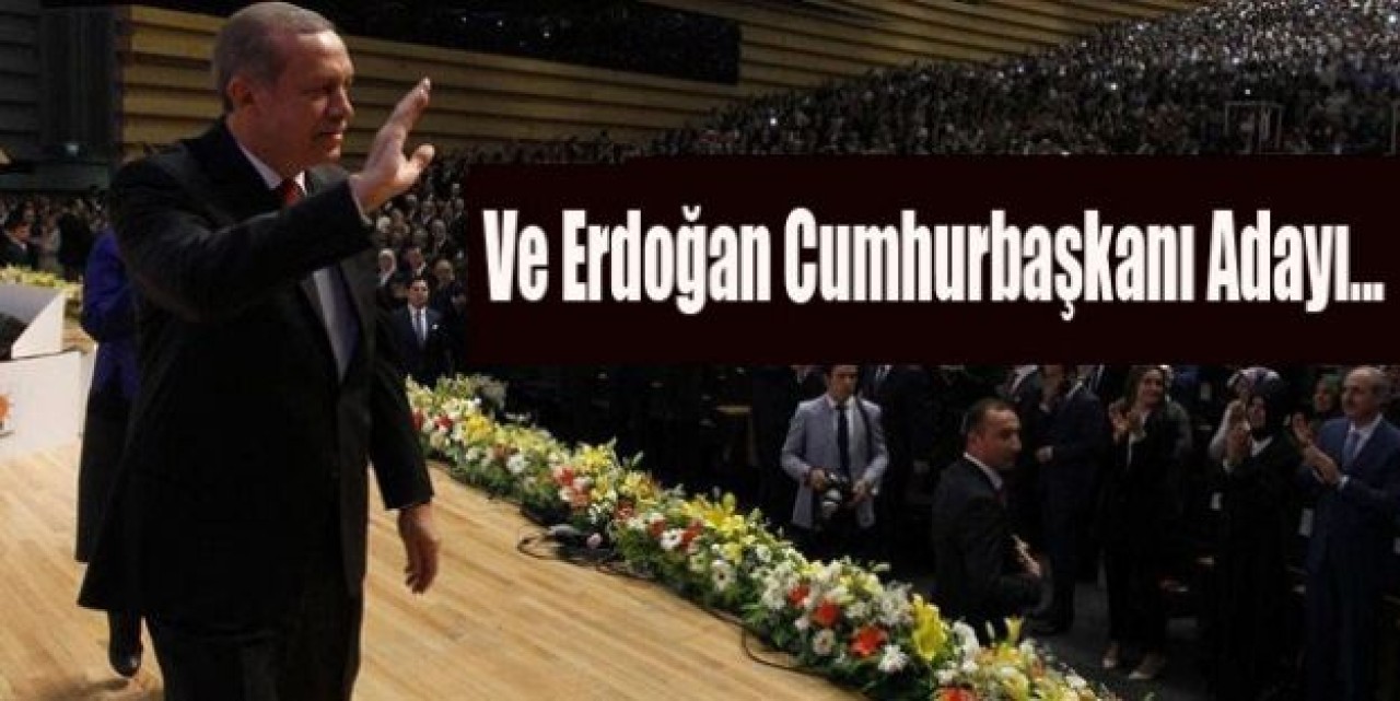 Ve aday Erdoğan