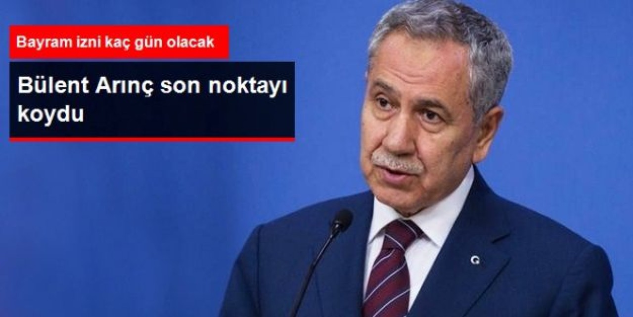 Arınç: Bayram İzni 30 Temmuz'da Bitecek