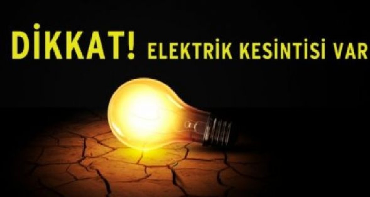 Elektrik kesintisi yapılacak