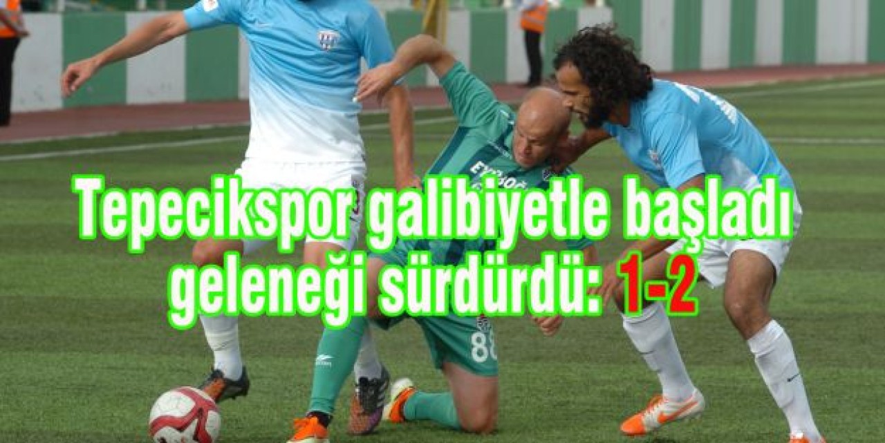 Tepecikspor, geleneği sürdürdü: 1-2