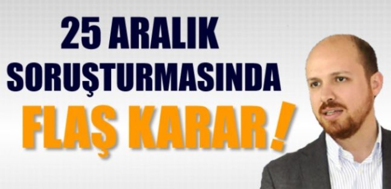 Bilal Erdoğan'ında içinde bulunduğu 96 kişi hakkında takipsizlik kararı!