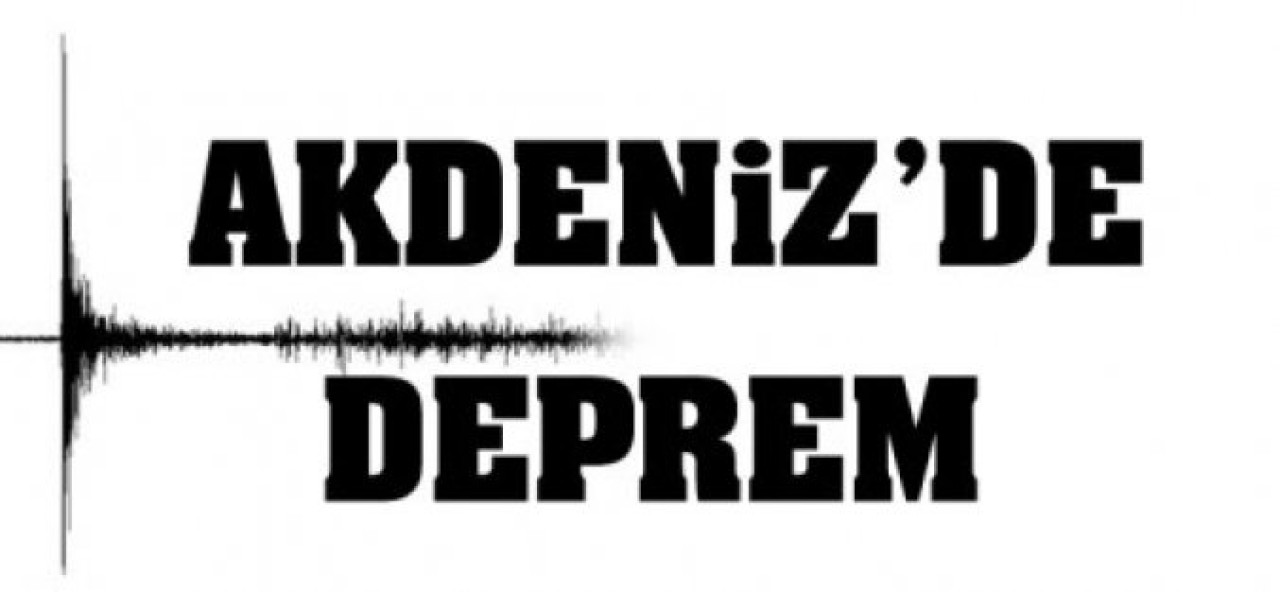 Akdeniz'de 4,1 büyüklüğünde deprem