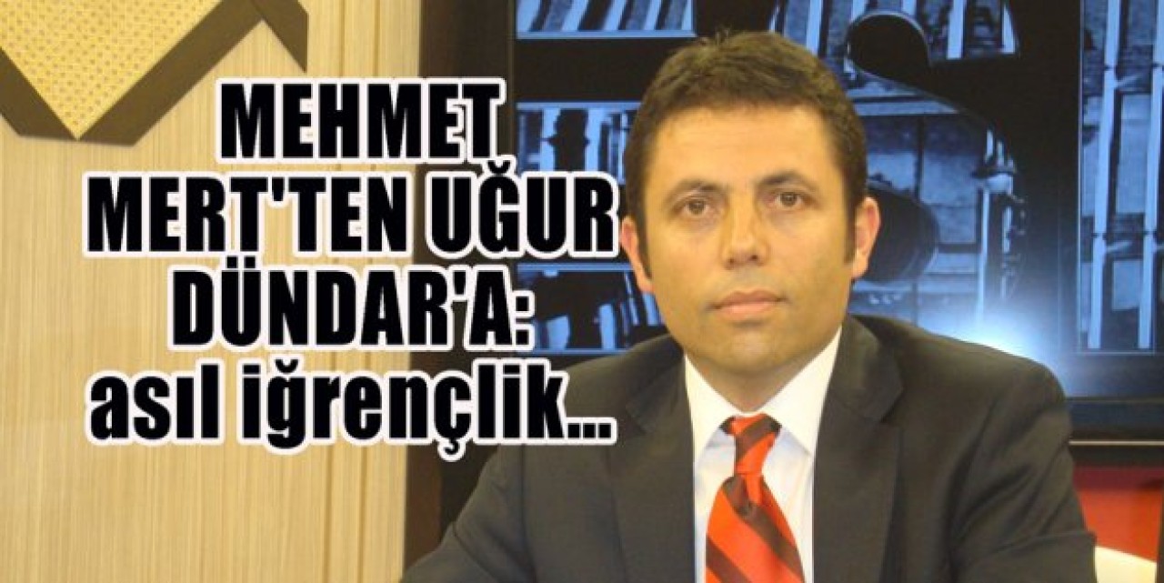 Mehmet Mertten Uğur Dündara: Asıl iğrençlik...