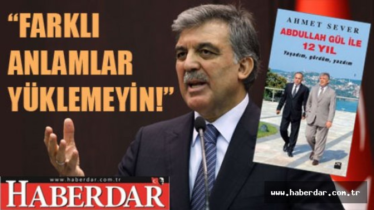 Abdullah Gül sessizliğini bozdu