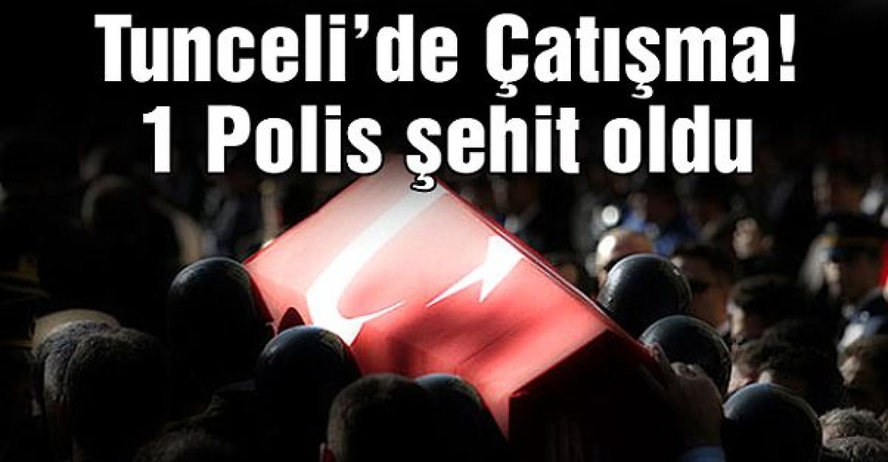 Tuncelide Sokak Ortasında Çatışma! 1 Polis Şehit