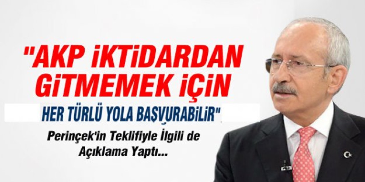 ‘İKTİDARI VERMEMEK İÇİN HER TÜRLÜ YOLA BAŞVURABİLİRLER’