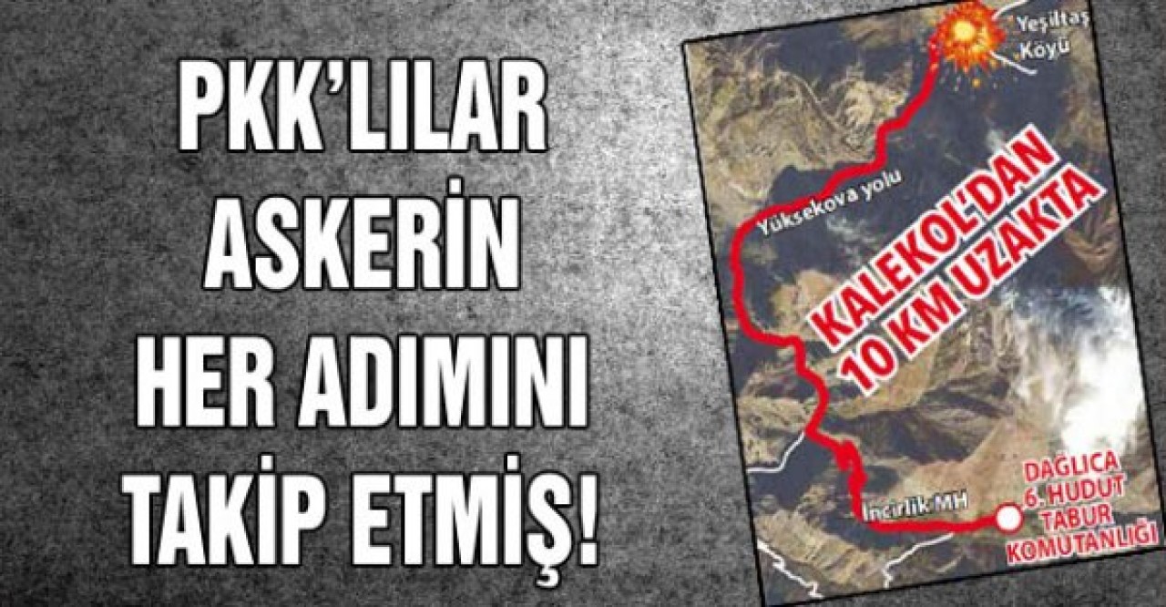 Dağlıca Saldırısı Öncesi, PKKlılar Askerin Her Adımını Takip Etmiş