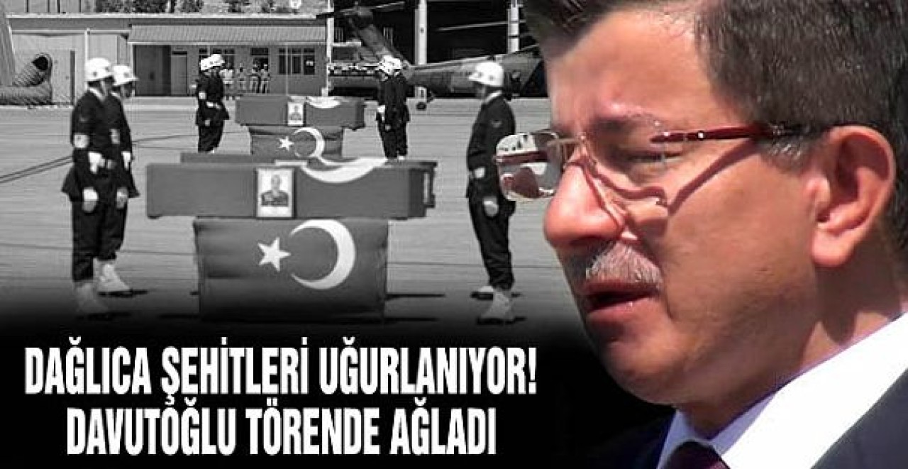 Dağlıca Şehitleri Uğurlanıyor! Davutoğlu Törende Ağladı