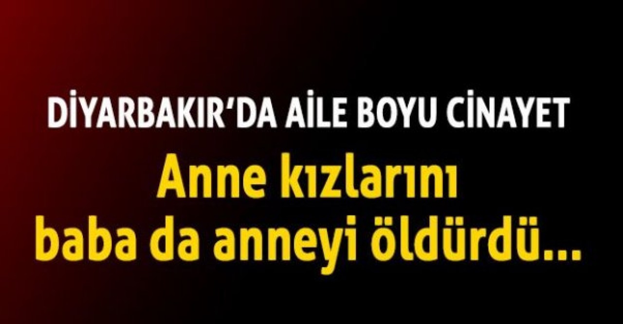 Diyarbakırda aile boyu cinayet