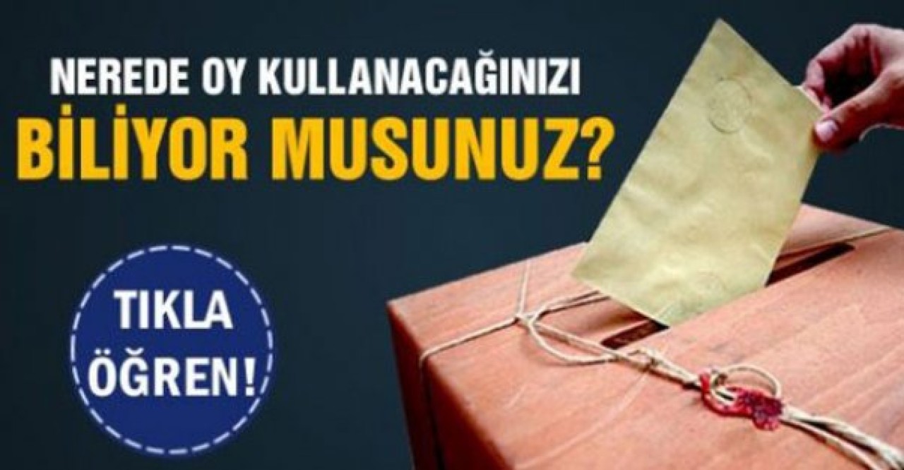 Nerede oy kullanıcaksın? Tıkla öğren