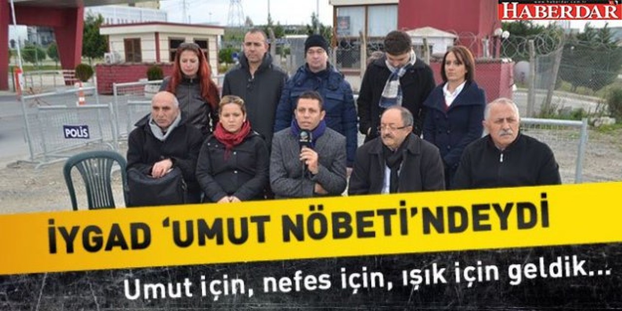 İYGAD Umut nöbetindeydi