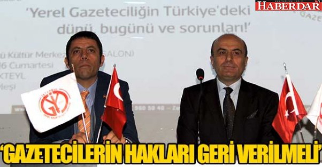 Gazetecilere tanınan haklar geri verilmeli!