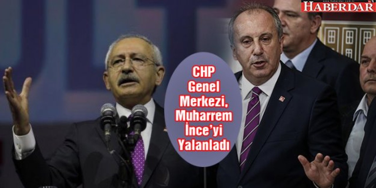 CHP Genel Merkezi, Muharrem İnceyi Yalanladı