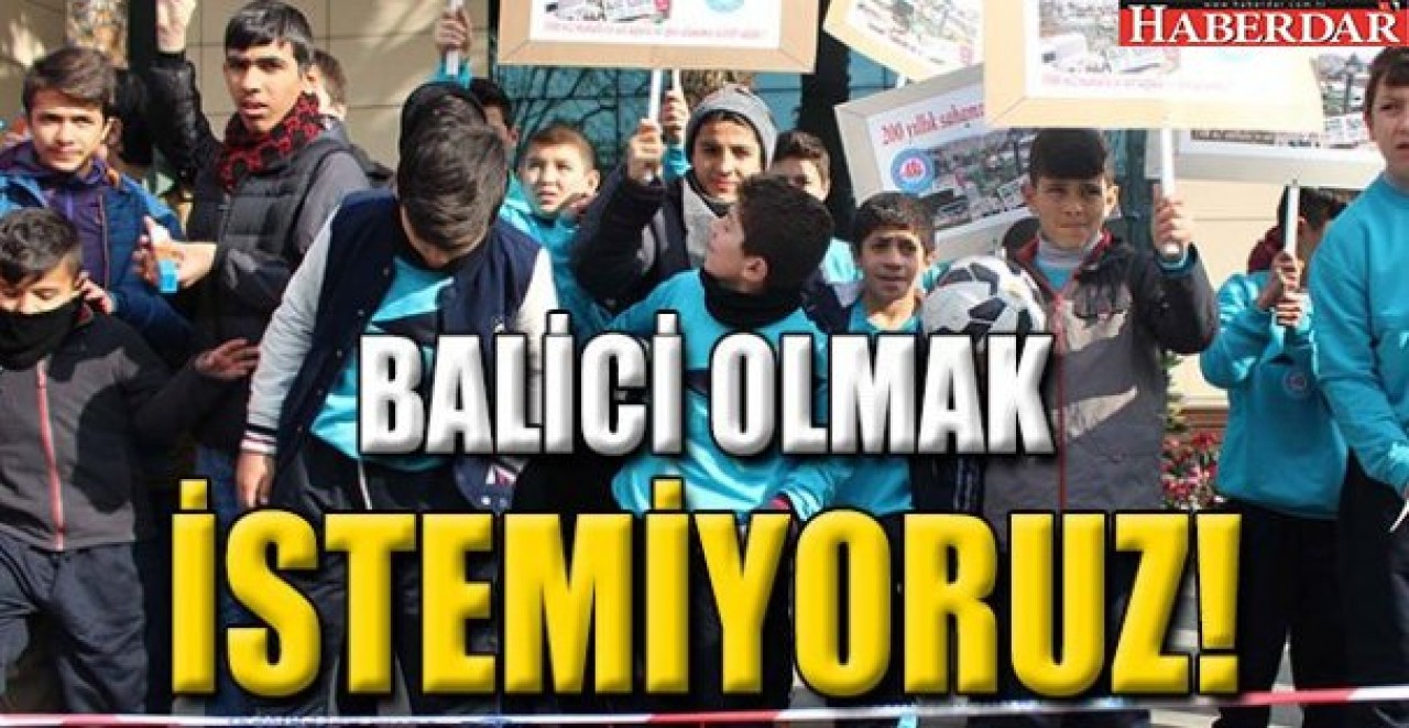 BALİCİ OLMAK İSTEMİYORUZ!