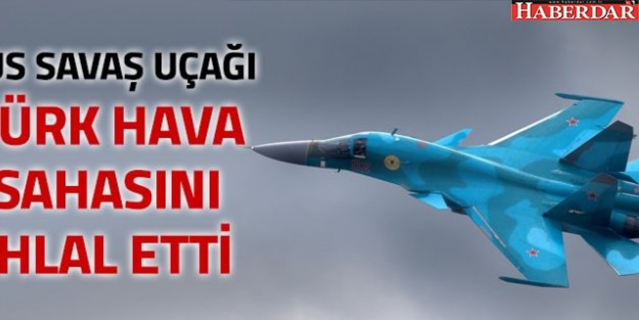 Rus savaş uçağı Türk hava sahasını ihlal etti