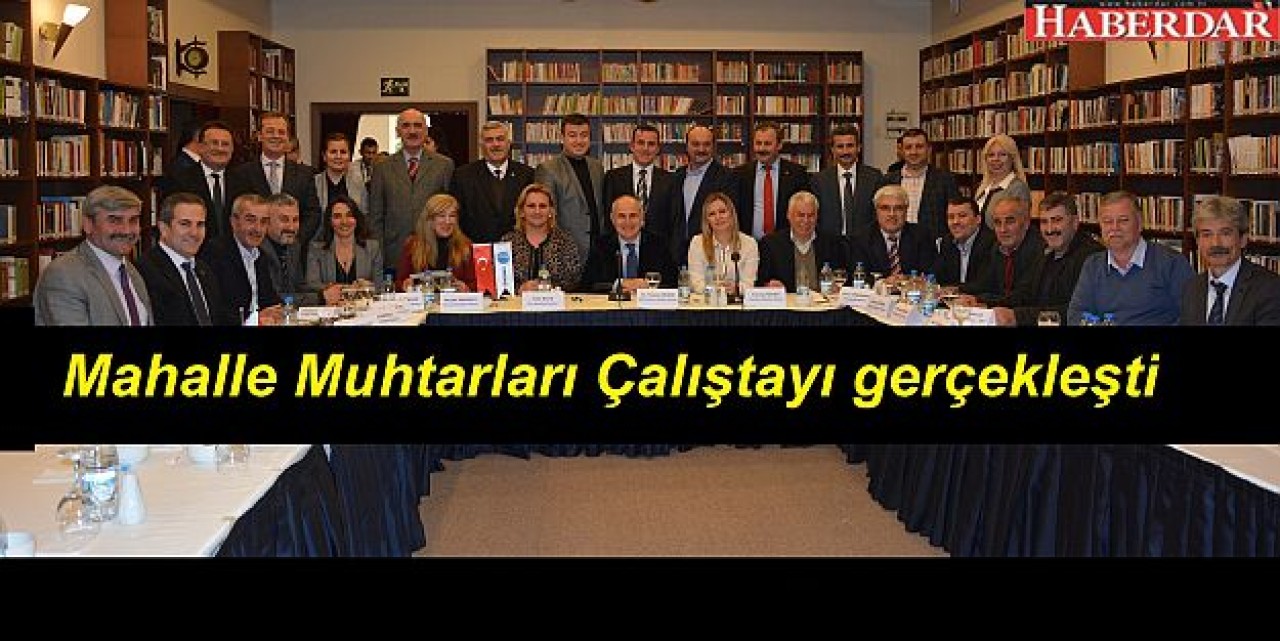 Büyükçekmecede Mahalle Muhtarları Çalıştayı gerçekleşti