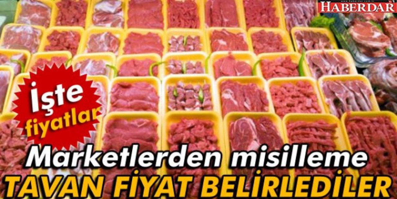 İşte marketlerin ette önerdiği tavan fiyatlar