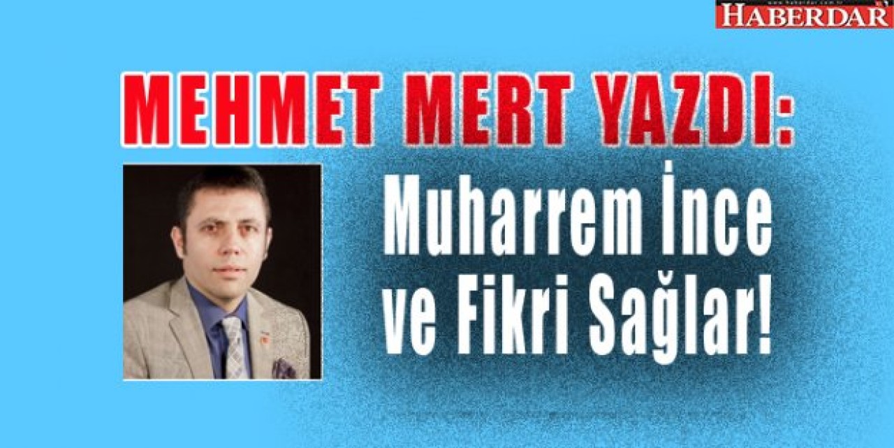 Muharrem İnce ve Fikri Sağlar!