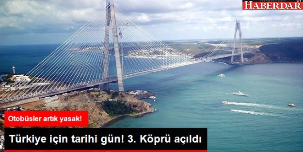 Boğazın 3. Köprüsü Açıldı, Otobüslere Şehiriçi Yasağı Geldi