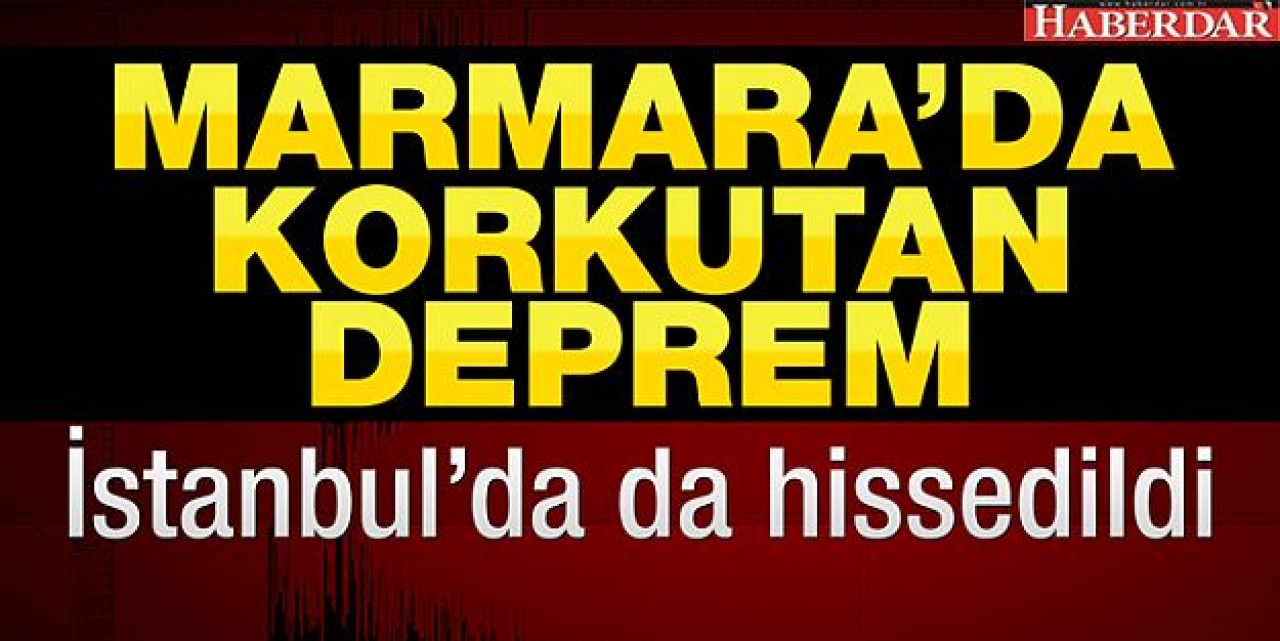 Marmarada deprem!..İstanbulda da hissedildi